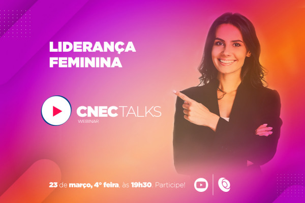 CNEC Talks - Liderança Feminina