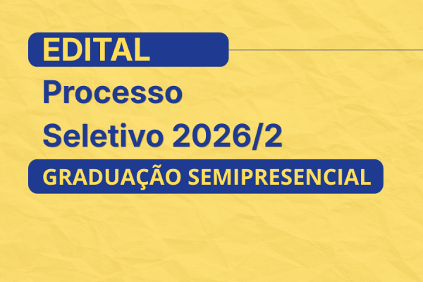 Edital Processo Seletivo 2026/2 - Graduação Semipresencial