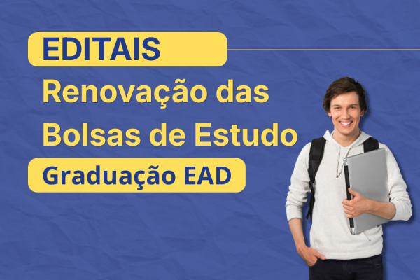 Edital de renovação das bolsas de estudo - Graduação EAD