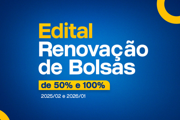 Processo de Renovação das Bolsas de Estudo 50% e 100% 2025-2 e 2026-1.