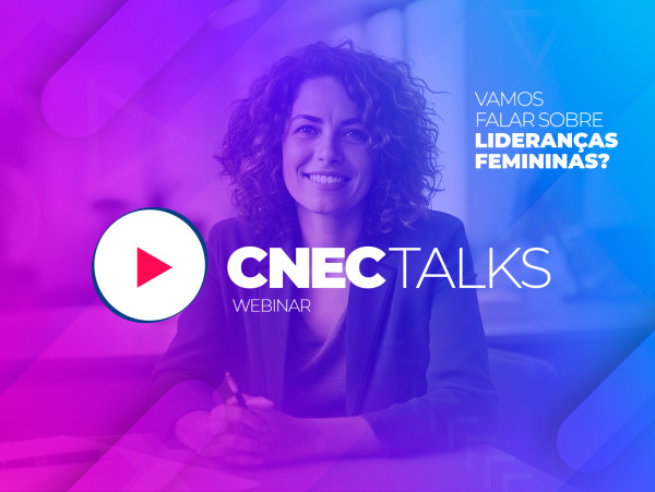 O 18º CNEC Talks traz a liderança feminina!